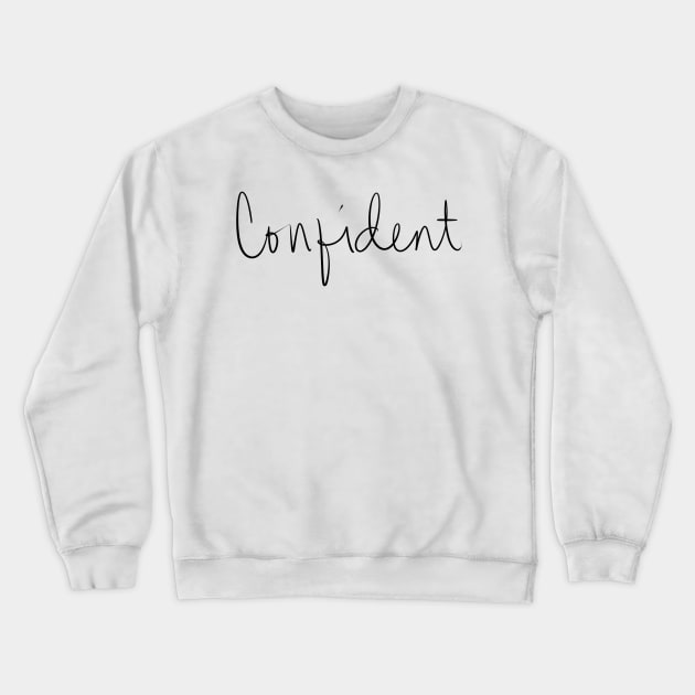 Confident Crewneck Sweatshirt by seventhdemigod